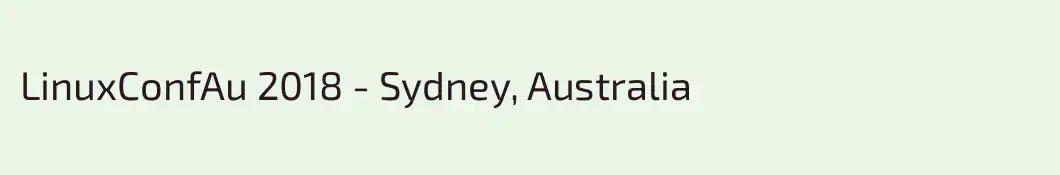 LinuxConfAu 2018 - Sydney, Australia